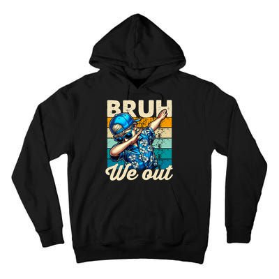 Bruh We Out Dabbing Boy Happy Last Day Of School Tall Hoodie