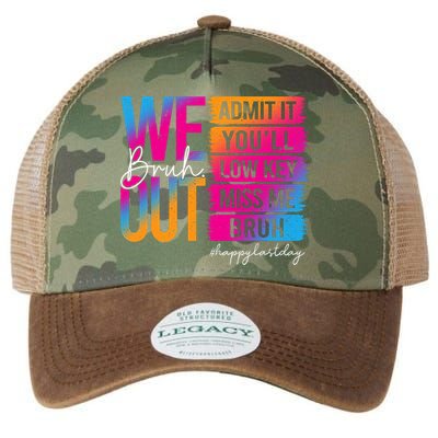 Bruh We Out Teachers Admit It You'll Low Key Miss Me Bruh Legacy Tie Dye Trucker Hat
