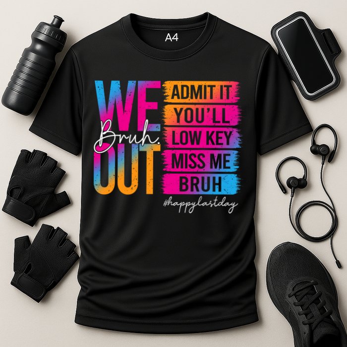 Bruh We Out Teachers Admit It You'll Low Key Miss Me Bruh Cooling Performance Crew T-Shirt