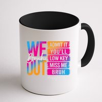 Bruh We Out Teachers Admit It You'll Low Key Miss Me Bruh Mug