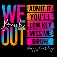 Bruh We Out Teachers Admit It You'll Low Key Miss Me Bruh Mug