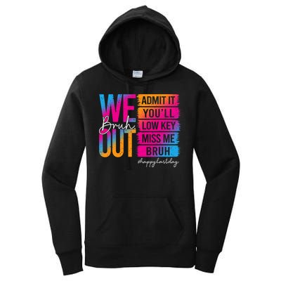 Bruh We Out Teachers Admit It You'll Low Key Miss Me Bruh Women's Pullover Hoodie