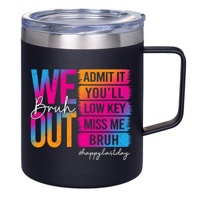 Bruh We Out Teachers Admit It You'll Low Key Miss Me Bruh 12oz Stainless Steel Coffee Mug