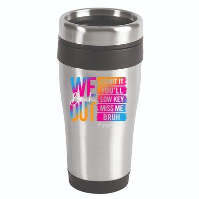 Bruh We Out Teachers Admit It You'll Low Key Miss Me Bruh 16oz Travel Tumbler