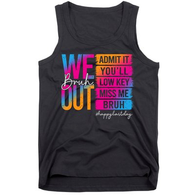 Bruh We Out Teachers Admit It You'll Low Key Miss Me Bruh Tank Top