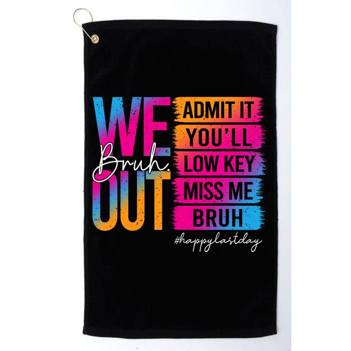 Bruh We Out Teachers Admit It You'll Low Key Miss Me Bruh Golf Towel