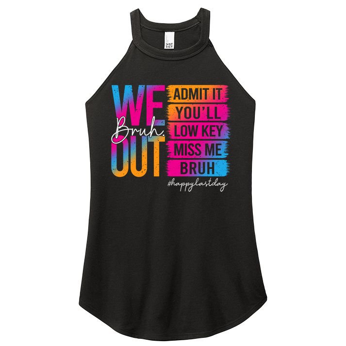 Bruh We Out Teachers Admit It You'll Low Key Miss Me Bruh Women's Perfect Tri Rocker Tank