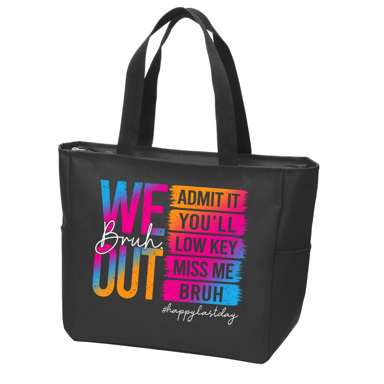 Bruh We Out Teachers Admit It You'll Low Key Miss Me Bruh Zip Tote Bag