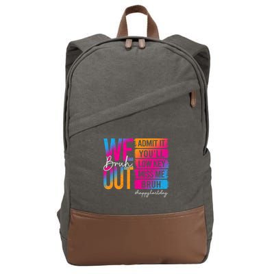 Bruh We Out Teachers Admit It You'll Low Key Miss Me Bruh Cotton Canvas Backpack