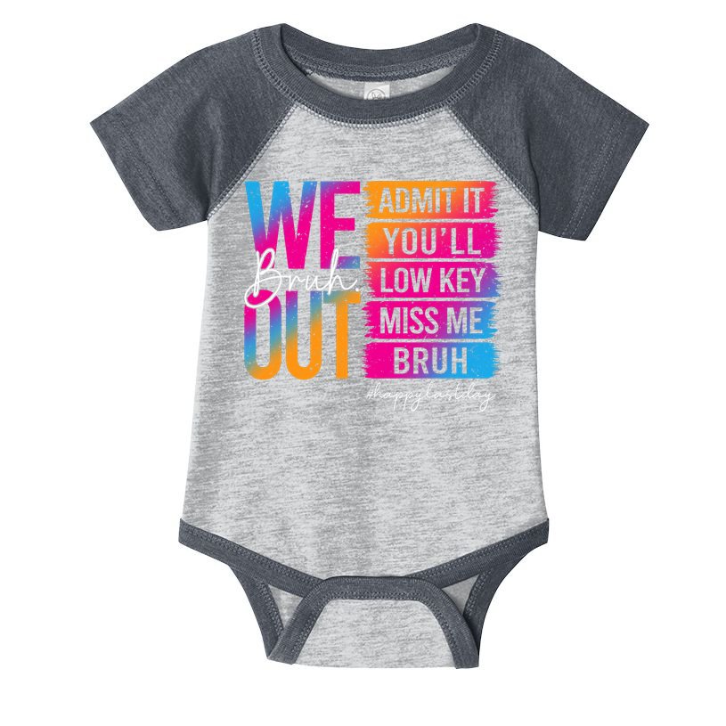 Bruh We Out Teachers Admit It You'll Low Key Miss Me Bruh Infant Baby Jersey Bodysuit
