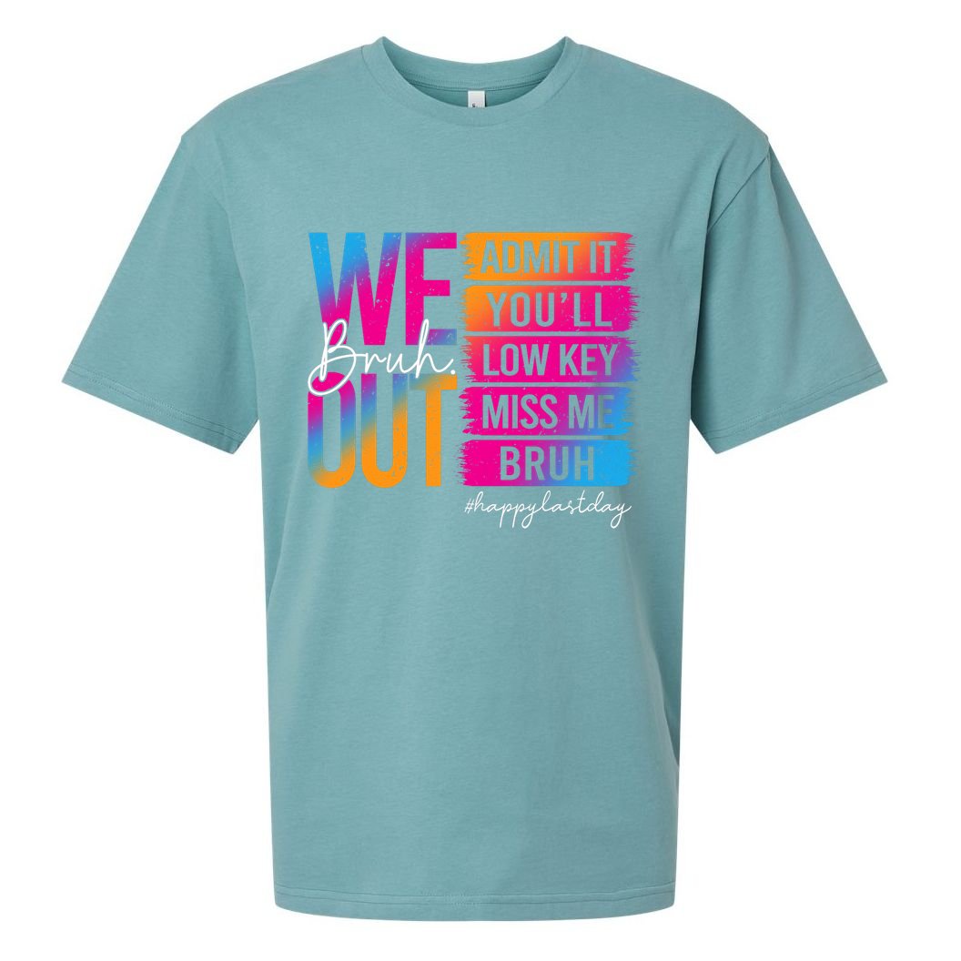 Bruh We Out Teachers Admit It You'll Low Key Miss Me Bruh Sueded Cloud Jersey T-Shirt