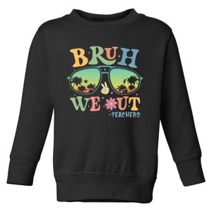 Bruh We Out Teachers Groovy Retro Happy Last Day Of School Toddler Sweatshirt