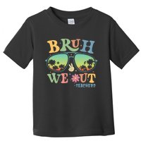 Bruh We Out Teachers Groovy Retro Happy Last Day Of School Toddler T-Shirt