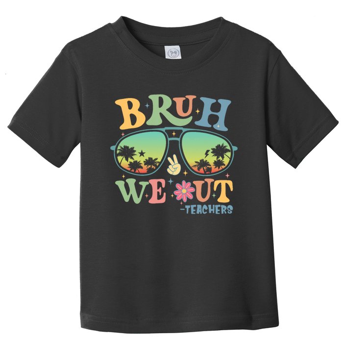 Bruh We Out Teachers Groovy Retro Happy Last Day Of School Toddler T-Shirt