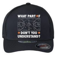 Basketball What Part Of Don't You Understand Funny quote Flexfit Unipanel Trucker Cap