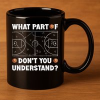 Basketball What Part Of Don't You Understand Funny quote 11oz C Handle Ceramic Mug