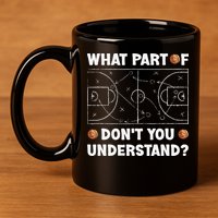 Basketball What Part Of Don't You Understand Funny quote 11oz C Handle Ceramic Mug