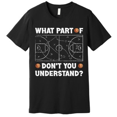 Basketball What Part Of Don't You Understand Funny quote Premium T-Shirt