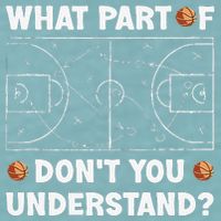 Basketball What Part Of Don't You Understand Funny quote Sueded Cloud Jersey T-Shirt