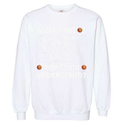 Basketball What Part Of Don't You Understand Funny quote Garment-Dyed Sweatshirt