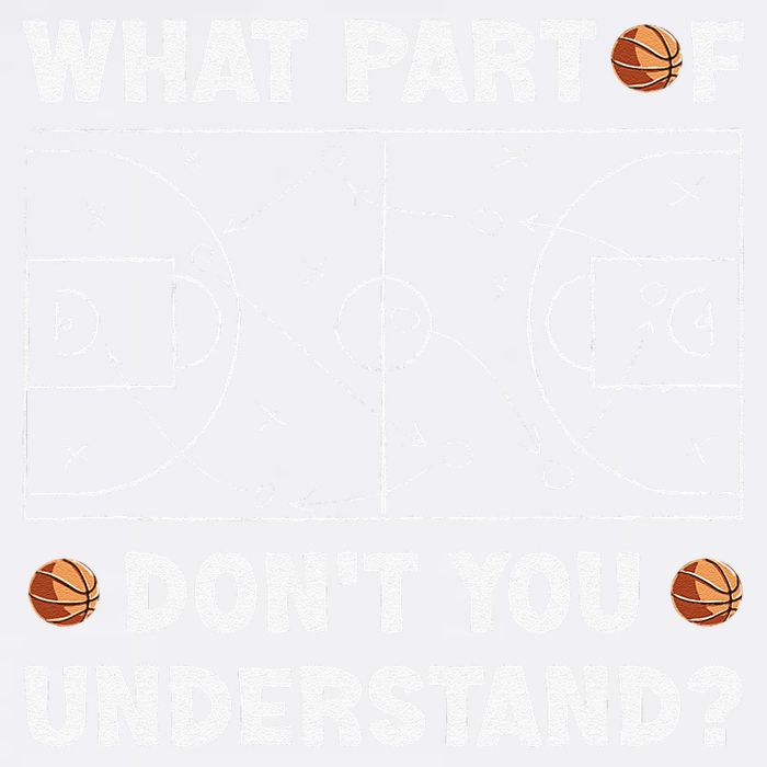 Basketball What Part Of Don't You Understand Funny quote Garment-Dyed Sweatshirt