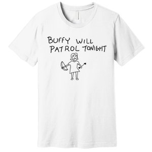 Buffy Will Patrol Tonight Premium T-Shirt