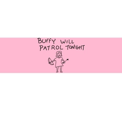 Buffy Will Patrol Tonight Bumper Sticker