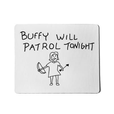 Buffy Will Patrol Tonight Mousepad