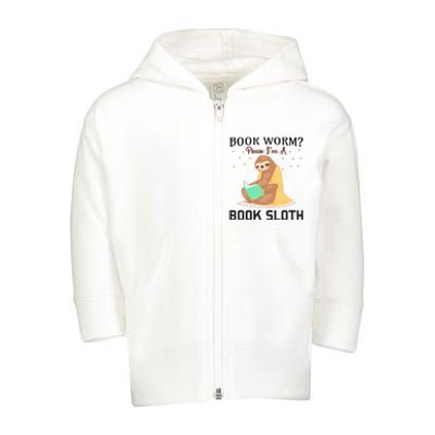 Book Worm Please Im A Book Sloth Toddler Zip Fleece Hoodie