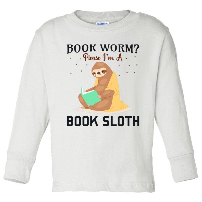 Book Worm Please Im A Book Sloth Toddler Long Sleeve Shirt