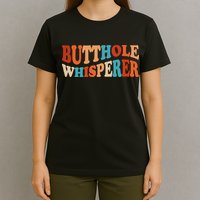 Butthole Whisperer Retro Sarcastic Jokes Funny T-Shirt