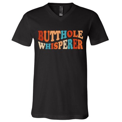 Butthole Whisperer Retro Sarcastic Jokes Funny V-Neck T-Shirt