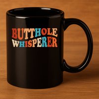 Butthole Whisperer Retro Sarcastic Jokes Funny 11oz C Handle Ceramic Mug
