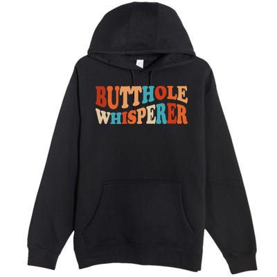 Butthole Whisperer Retro Sarcastic Jokes Funny Premium Pullover Hoodie