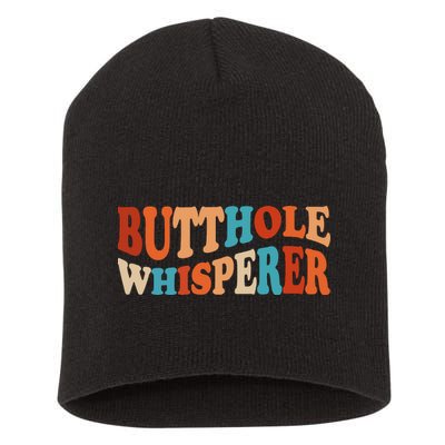 Butthole Whisperer Retro Sarcastic Jokes Funny Short Acrylic Beanie