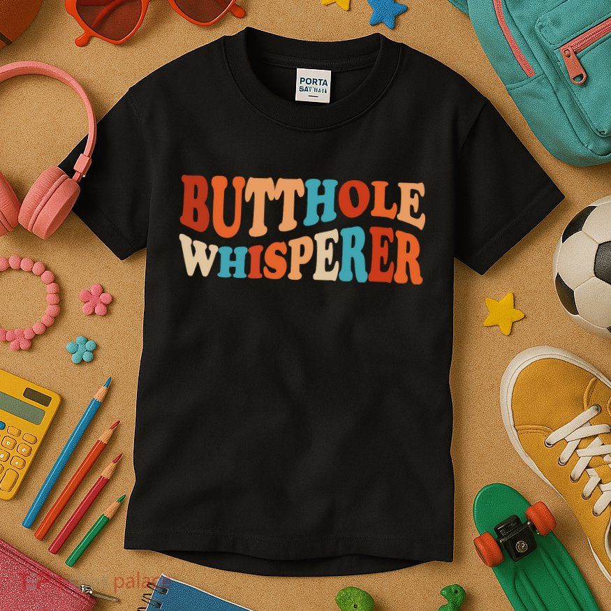 Butthole Whisperer Retro Sarcastic Jokes Funny Kids T-Shirt