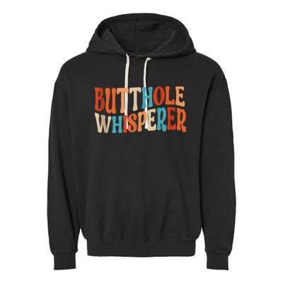 Butthole Whisperer Retro Sarcastic Jokes Funny Garment-Dyed Fleece Hoodie
