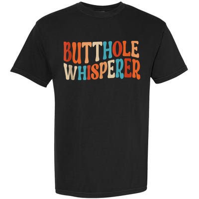 Butthole Whisperer Retro Sarcastic Jokes Funny Garment-Dyed Heavyweight T-Shirt