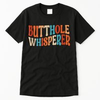 Butthole Whisperer Retro Sarcastic Jokes Funny Tall T-Shirt