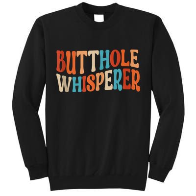 Butthole Whisperer Retro Sarcastic Jokes Funny Tall Sweatshirt