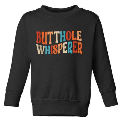 Butthole Whisperer Retro Sarcastic Jokes Funny Toddler Sweatshirt