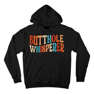 Butthole Whisperer Retro Sarcastic Jokes Funny Tall Hoodie