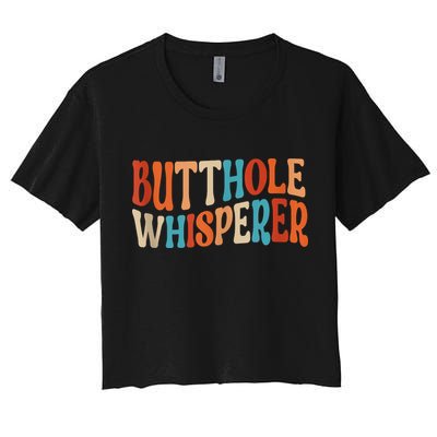 Butthole Whisperer Retro Sarcastic Jokes Funny Crop Top