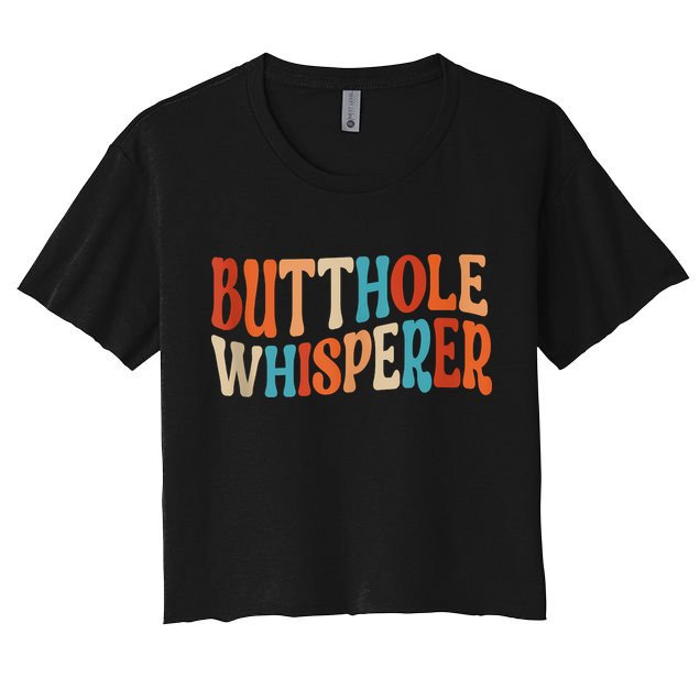 Butthole Whisperer Retro Sarcastic Jokes Funny Women's Crop Top Tee