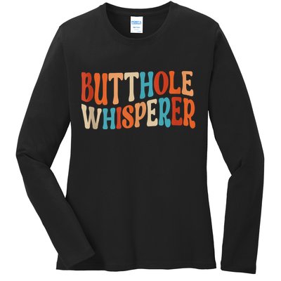 Butthole Whisperer Retro Sarcastic Jokes Funny Ladies Long Sleeve Shirt