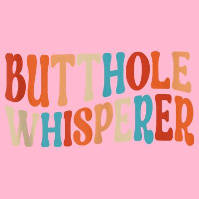 Butthole Whisperer Retro Sarcastic Jokes Funny T-Shirt
