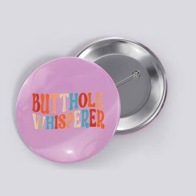 Butthole Whisperer Retro Sarcastic Jokes Funny Button