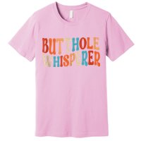 Butthole Whisperer Retro Sarcastic Jokes Funny Premium T-Shirt