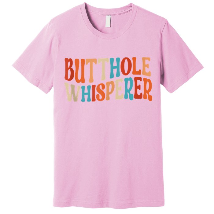 Butthole Whisperer Retro Sarcastic Jokes Funny Premium T-Shirt