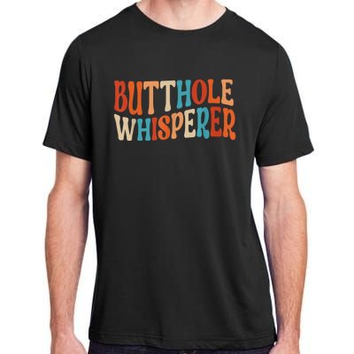 Butthole Whisperer Retro Sarcastic Jokes Funny Gift Adult ChromaSoft Performance T-Shirt